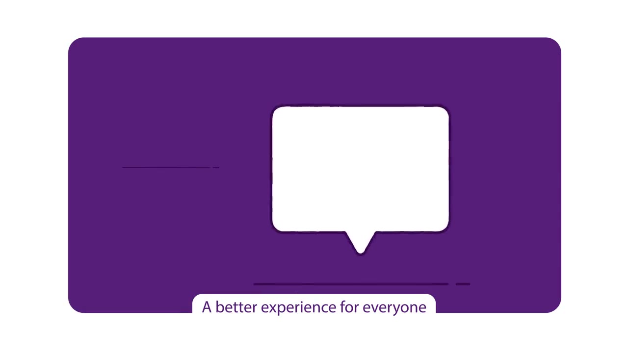 A better experience for everyone